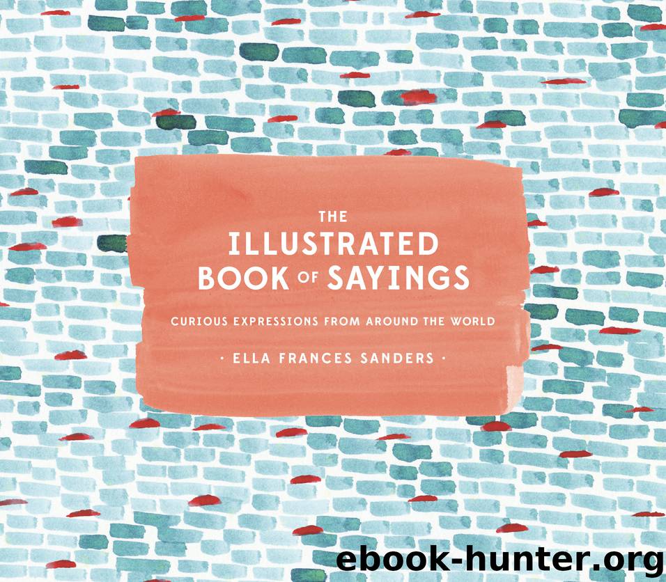 The Illustrated Book of Sayings by Ella Frances Sanders
