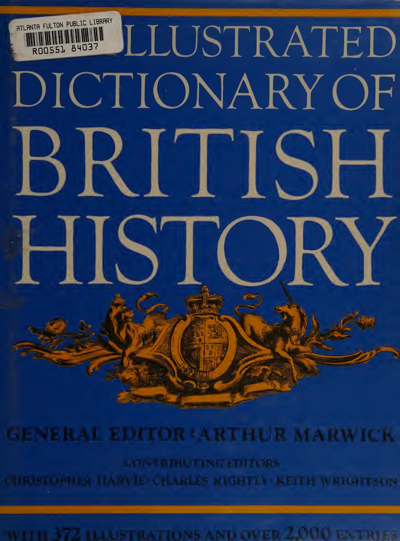 The Illustrated Dictionary of British History by Arthur Marwick