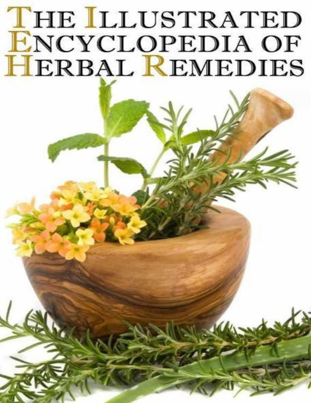 The Illustrated Encyclopedia of Herbal Remedies (Third Edition) by Mary Killian