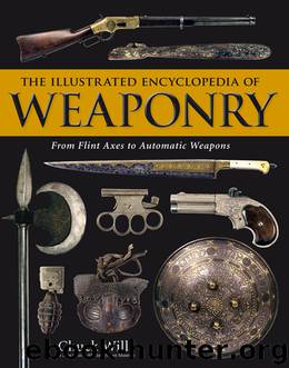 The Illustrated Encyclopedia of Weaponry by Chuck Wills