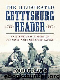 The Illustrated Gettysburg Reader: An Eyewitness History of the Civil War's Greatest Battle by Gragg Rod