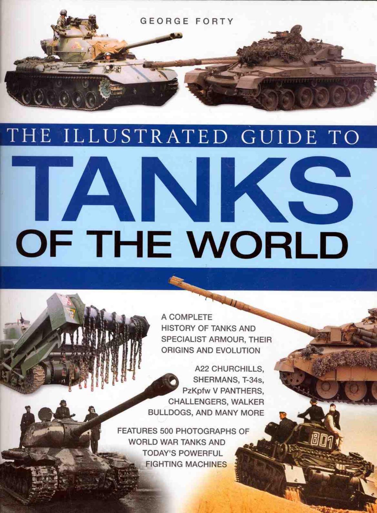 The Illustrated Guide to Tanks of the World by George Forty