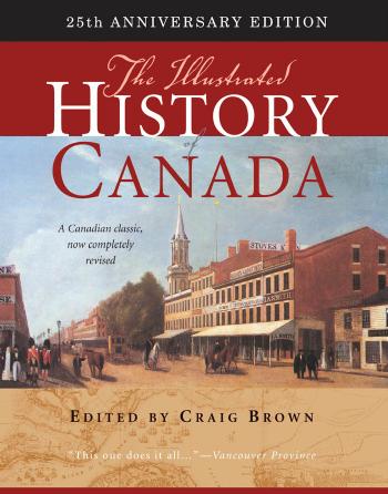 The Illustrated History of Canada, 25th Anniversary Edition by Craig Brown