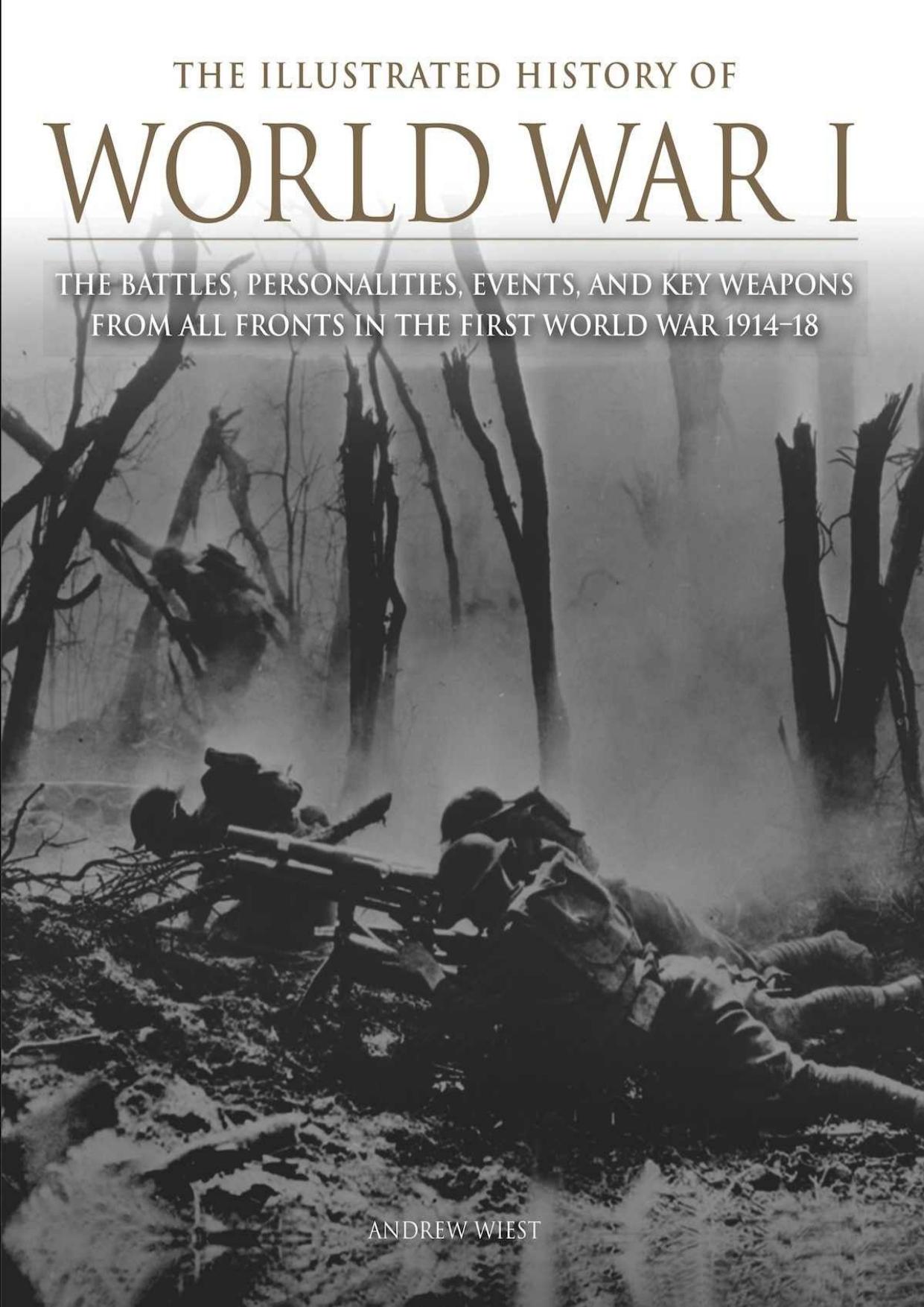 The Illustrated History of World War I by Andrew Wiest