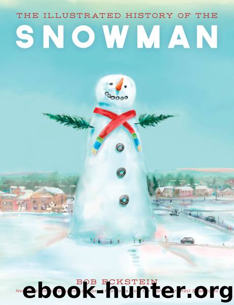 The Illustrated History of the Snowman by Bob Eckstein