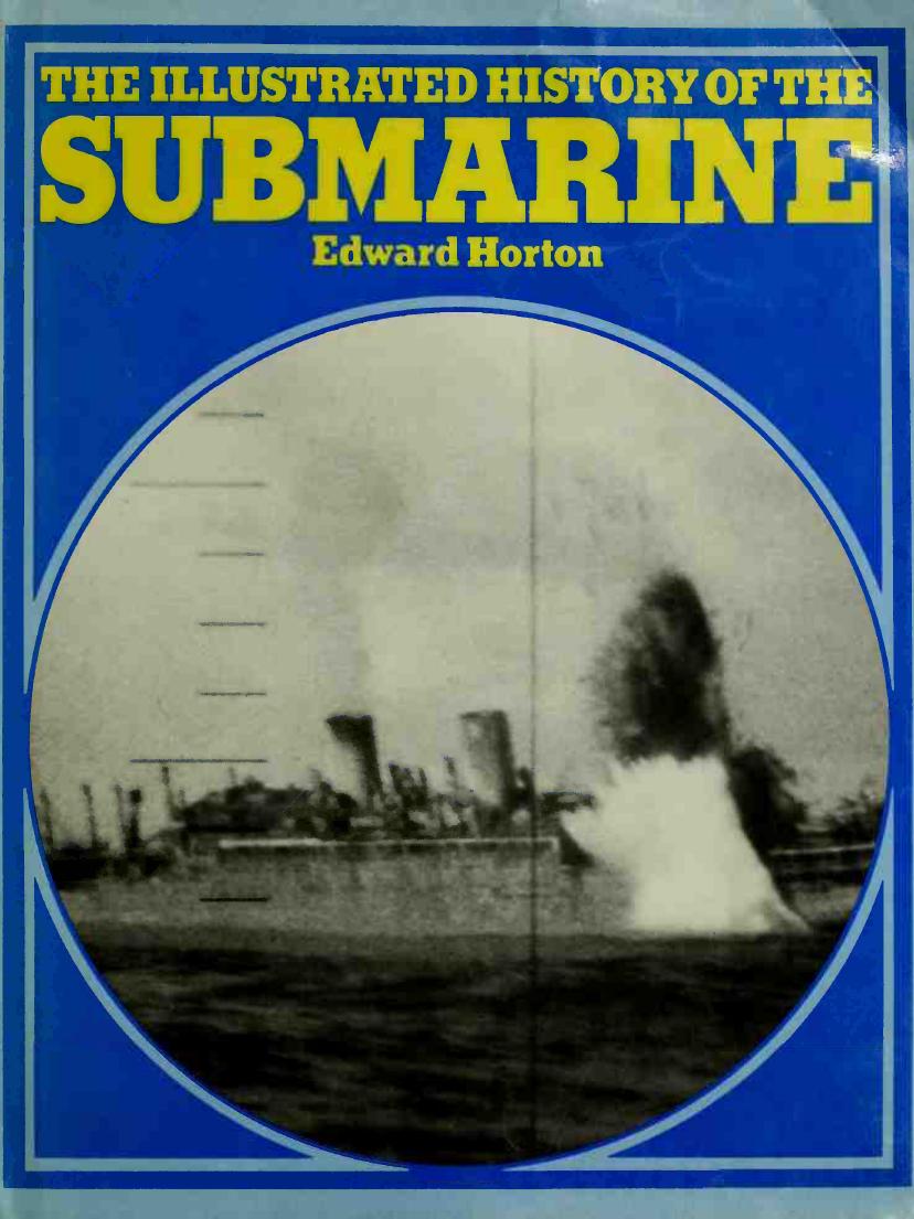 The Illustrated History of the Submarine by Edward Horton