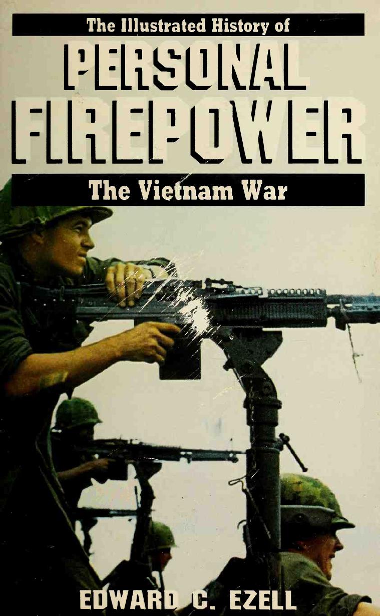The Illustrated History of the Vietnam War Personal Firepower by Edward Clinton Ezell