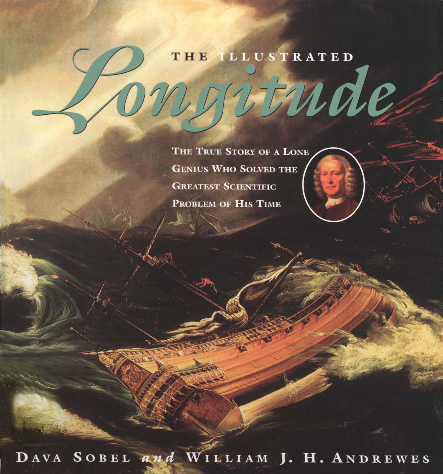 The Illustrated Longitude: The True Story of a Lone Genius Who Solved the Greatest Scientific Problem of His Time by Dava Sobel William J. H. Andrewes