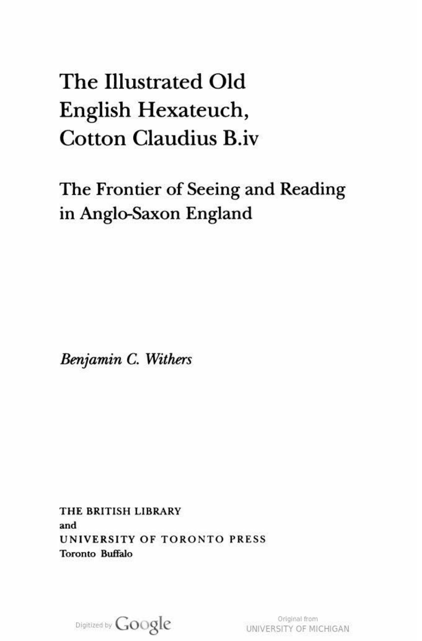 The Illustrated Old English Hexateuch, Cotton Claudius B.iv: The Frontier of Seeing and Reading in Anglo-Saxon England by Benjamin C. Withers