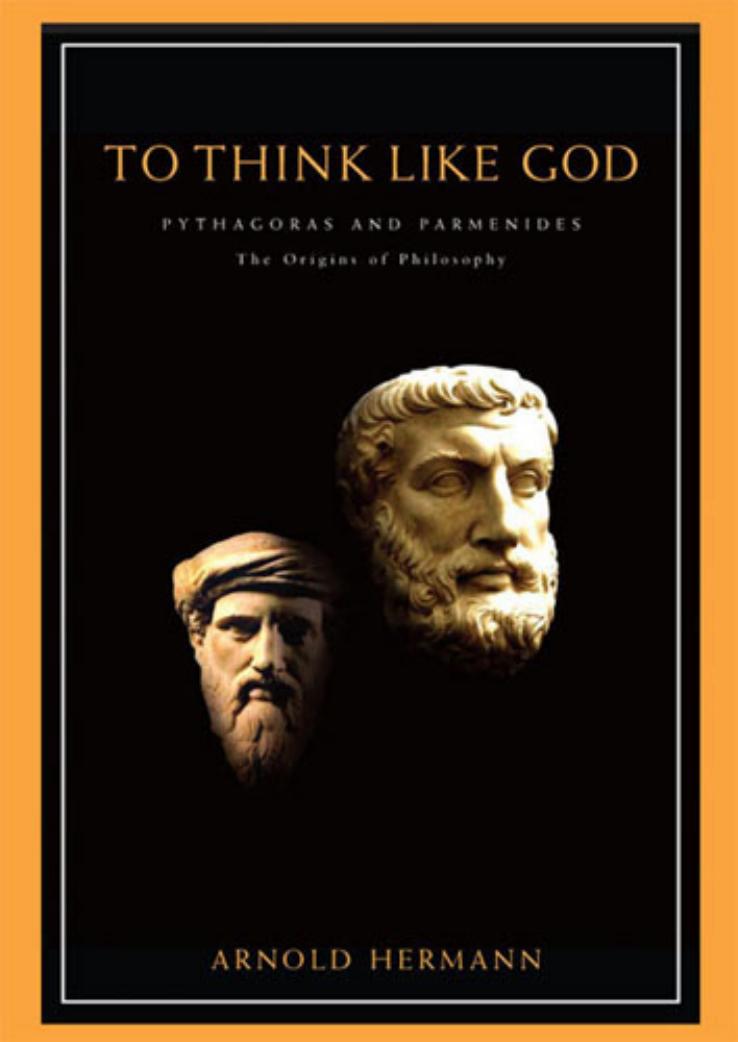 The Illustrated to Think Like God: Pythagoras and Parmenides, the Origins of Philosophy by Arnold Hermann