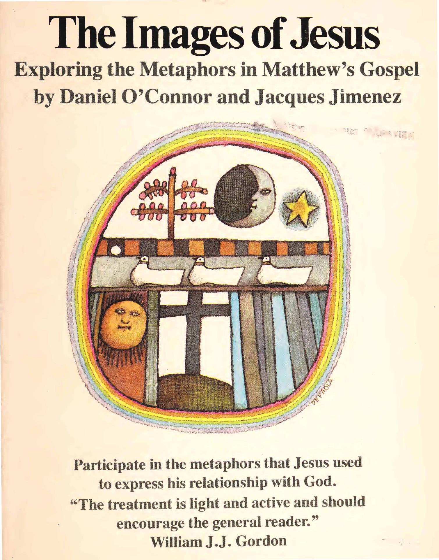 The Images of Jesus: Exploring the metaphors in Matthew's Gospel by Daniel O'Connor Jacques Jimenez