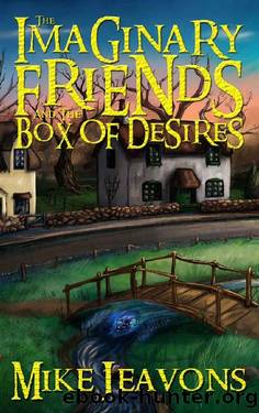 The Imaginary Friends and the Box of Desires (The Imaginary Friends Saga Book 2) by Mike Jeavons