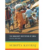 The Imaginary Institution of India: Politics and Ideas by Sudipta Kaviraj