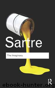 The Imaginary by Sartre Jean-Paul