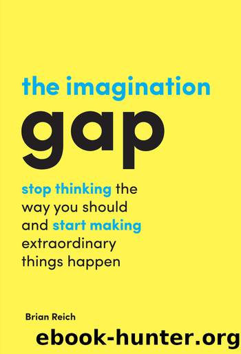 The Imagination Gap by Brian Reich