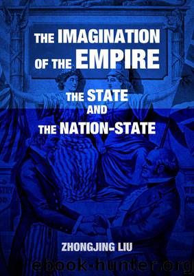 The Imagination of the Empire, the State, and the Nation-State by Zhongjing Liu