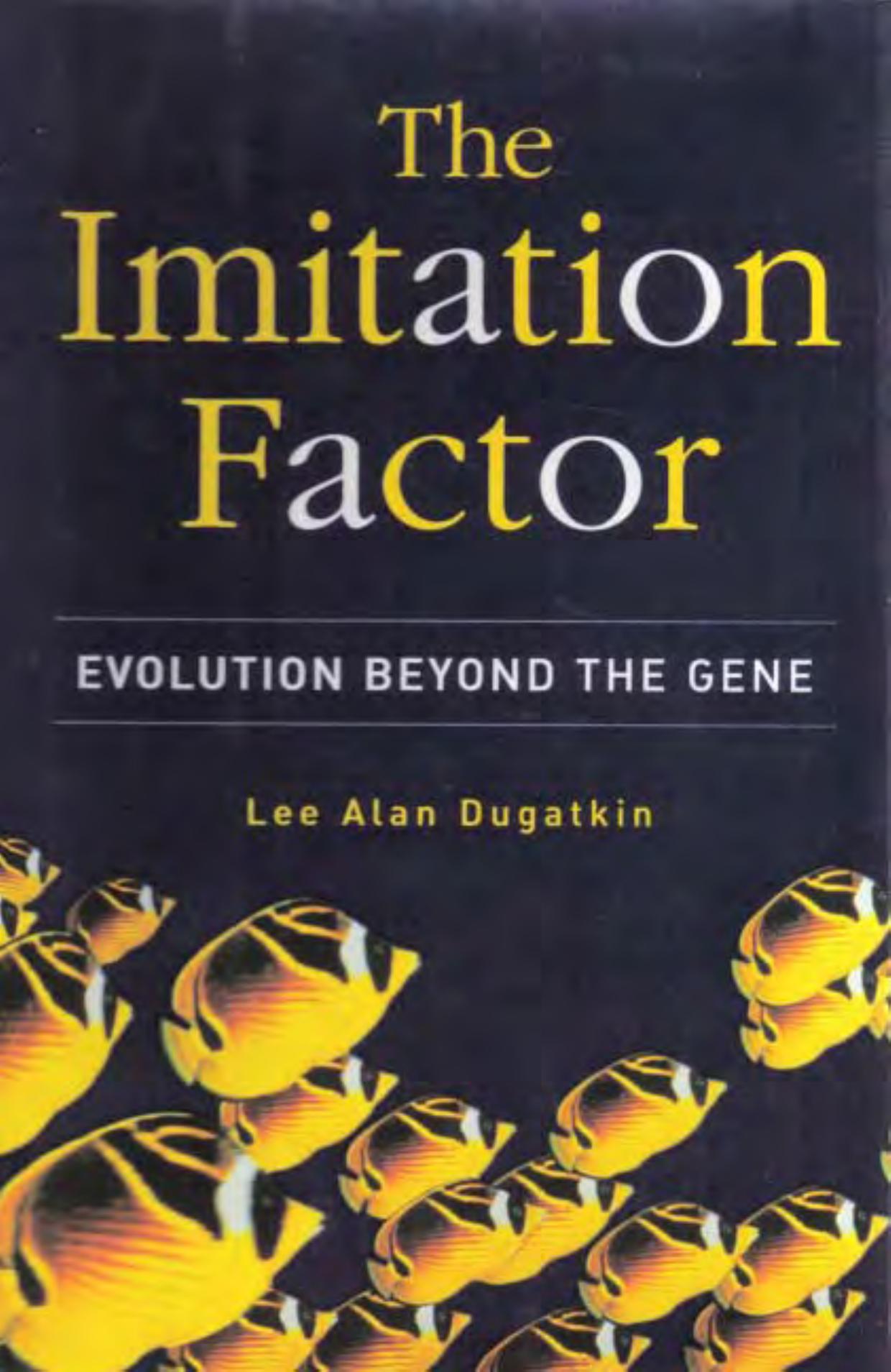 The Imitation Factor: Evolution Beyond the Gene by Lee Alan Dugatkin