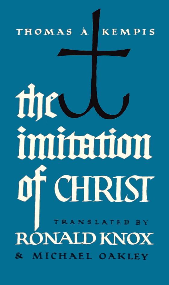The Imitation of Christ by Thomas a Kempis & Ronald Knox & Michael Oakley
