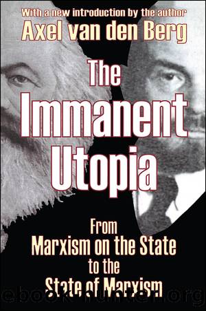 The Immanent Utopia: From Marxism on the State to the State of Marxism by Axel Van den Berg