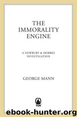 The Immorality Engine (Newbury & Hobbes Investigation) by Mann George