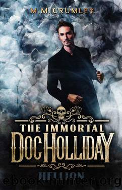 The Immortal Doc Holliday: Hellion: (The Immortal Doc Holliday Series Book 13) (The Immortal Doc Holliday On-going Series) by M.M. Crumley