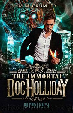 The Immortal Doc Holliday: Hidden : (The Immortal Doc Holliday Series Book 1) by M.M. Crumley