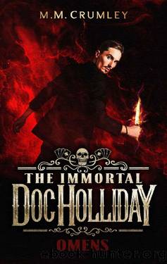 The Immortal Doc Holliday: Omens: (The Immortal Doc Holliday Series Book 7) by M.M. Crumley