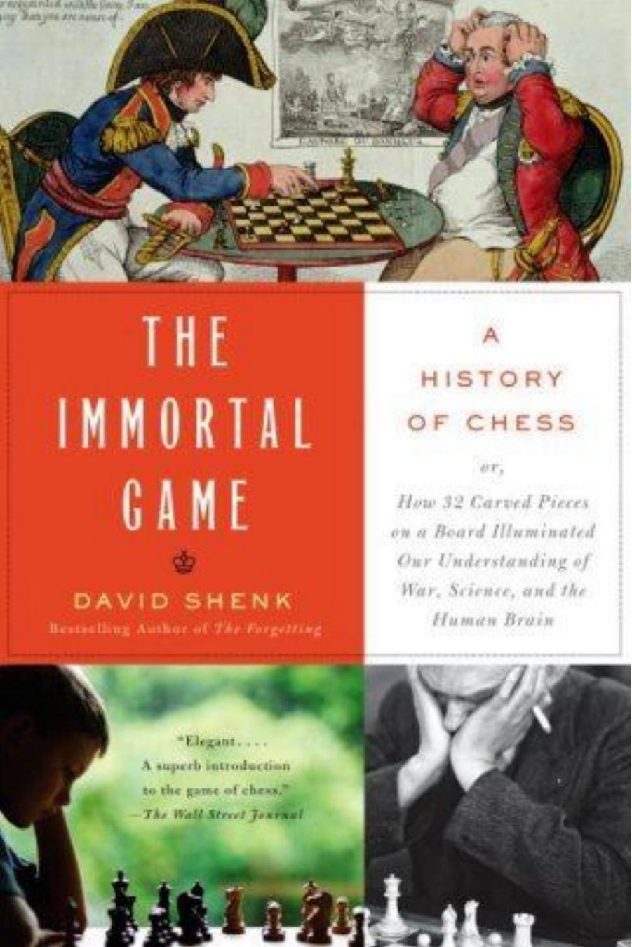 The Immortal Game : A History of Chess by David Shenk