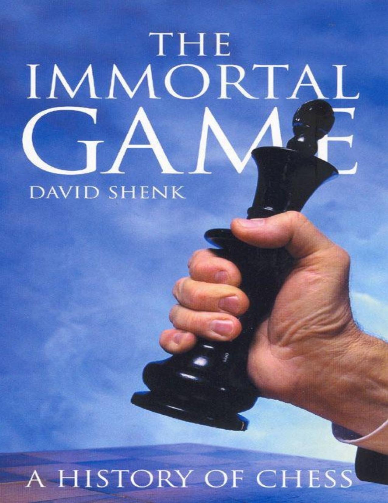 The Immortal Game: A History of Chess by David Shenk