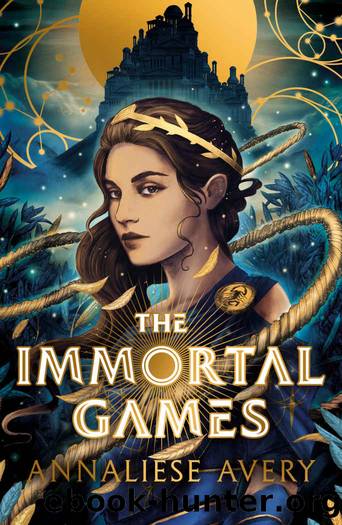 The Immortal Games: The explosive new YA debut, for fans of LORE and THE HUNGER GAMES by Annaliese Avery