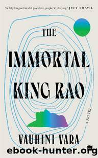 The Immortal King Rao by Vauhini Vara