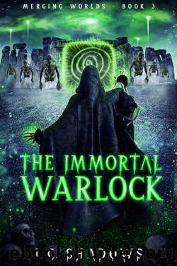 The Immortal Warlock - An Arthurian & Greek Mythology Thriller (Merging Worlds Book 3) by I. C. Shadows