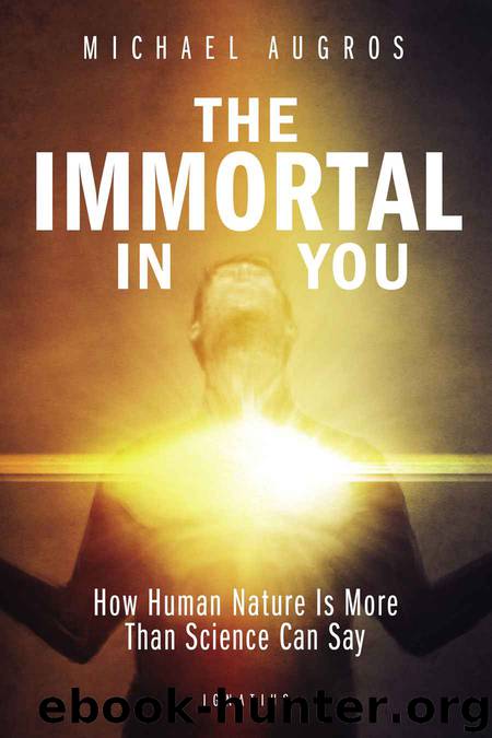 The Immortal in You: How Human Nature Is More Than Science Can Say by Michael Augros