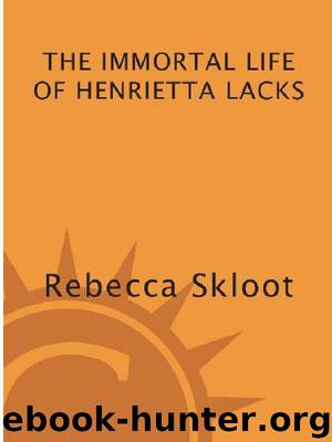 The Immortal life of Henrietta Lacks by Skloot Rebecca