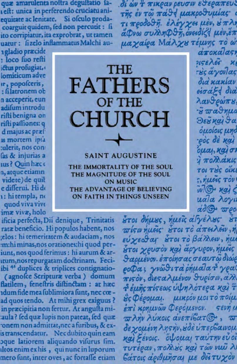 The Immortality of the Soul; The Magnitude of the Soul; On Music; The Advantage of Believing; On Faith in Things Unseen by Saint Augustine