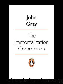 The Immortalization Commission by John Gray