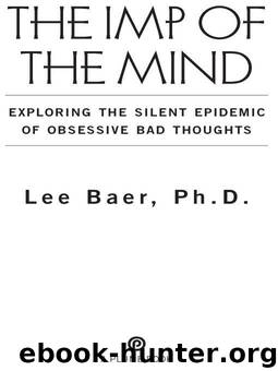 The Imp of the Mind: Exploring the Silent Epidemic of Obsessive Bad Thoughts by Baer Lee