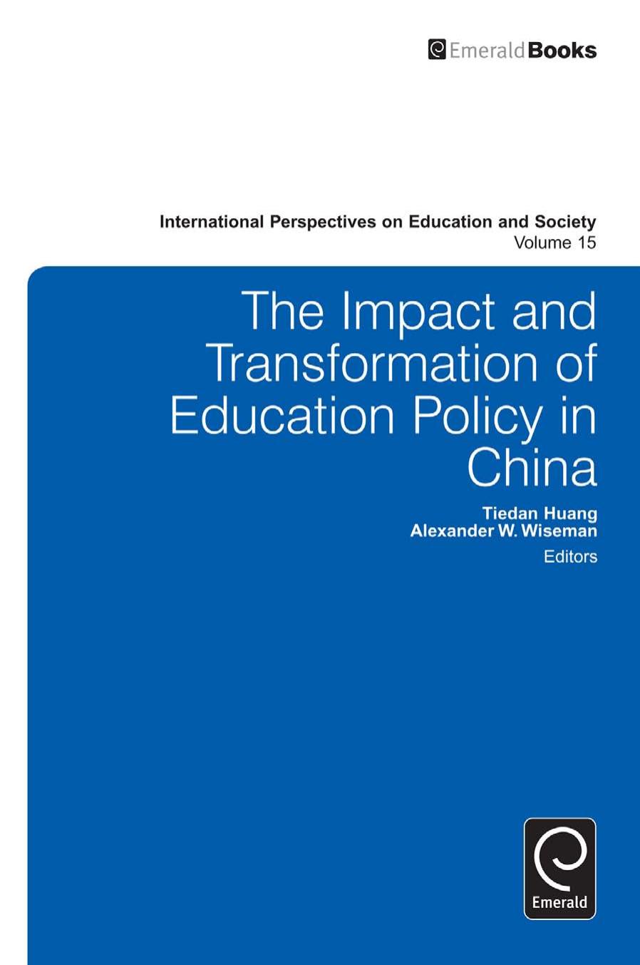 The Impact and Transformation of Education Policy in China by Tiedan Huang Alexander W. Wiseman (eds.)