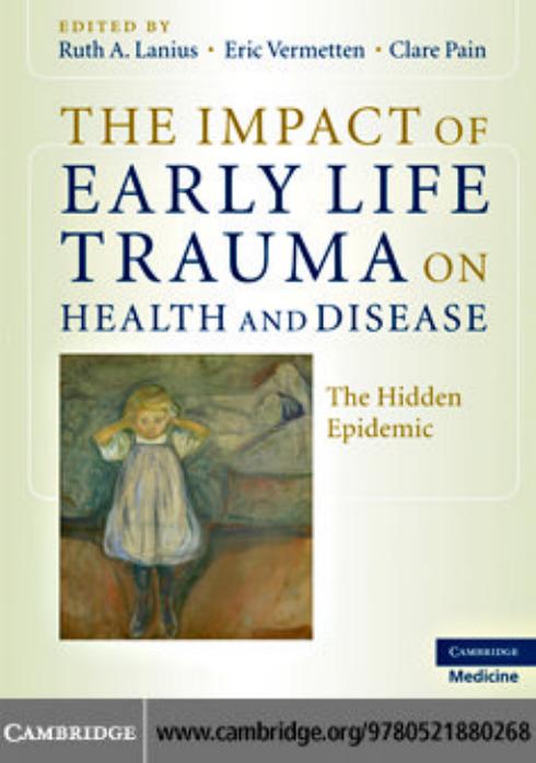 The Impact of Early Life Trauma on Health and Disease: The Hidden Epidemic by Ruth A. Lanius Eric Vermetten Clare Pain