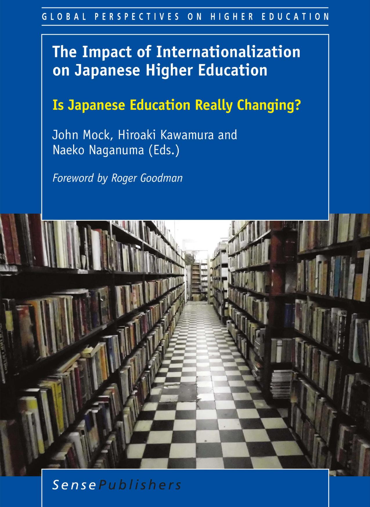 The Impact of Internationalization on Japanese Higher Education: Is Japanese Education Really Changing? by John Mock Hiroaki Kawamura Naeko Naganuma (eds.)