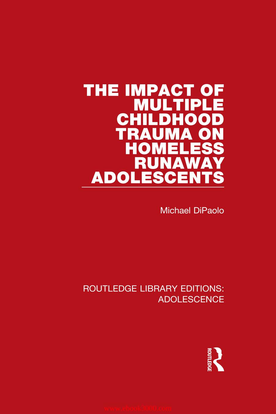 The Impact of Multiple Childhood Trauma on Homeless Runaway Adolescents by Unknow