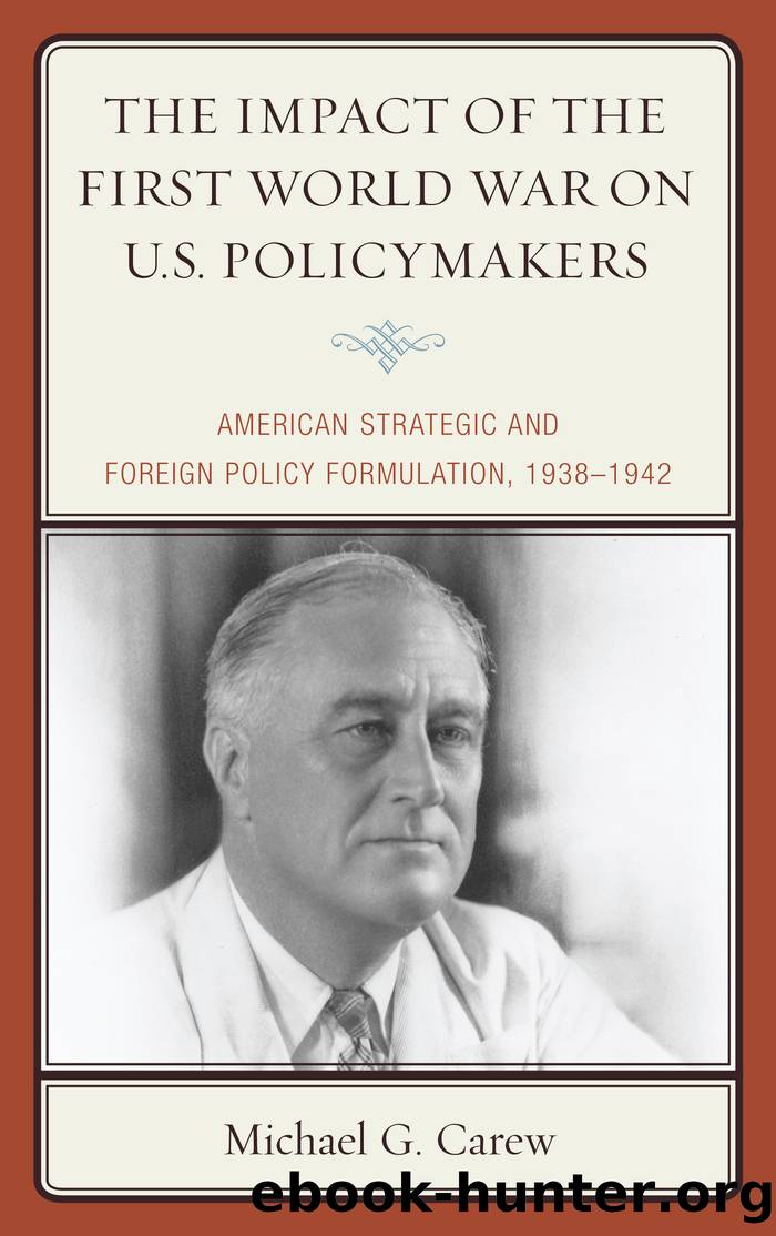 The Impact of the First World War on U.S. Policymakers by Carew Michael G.;