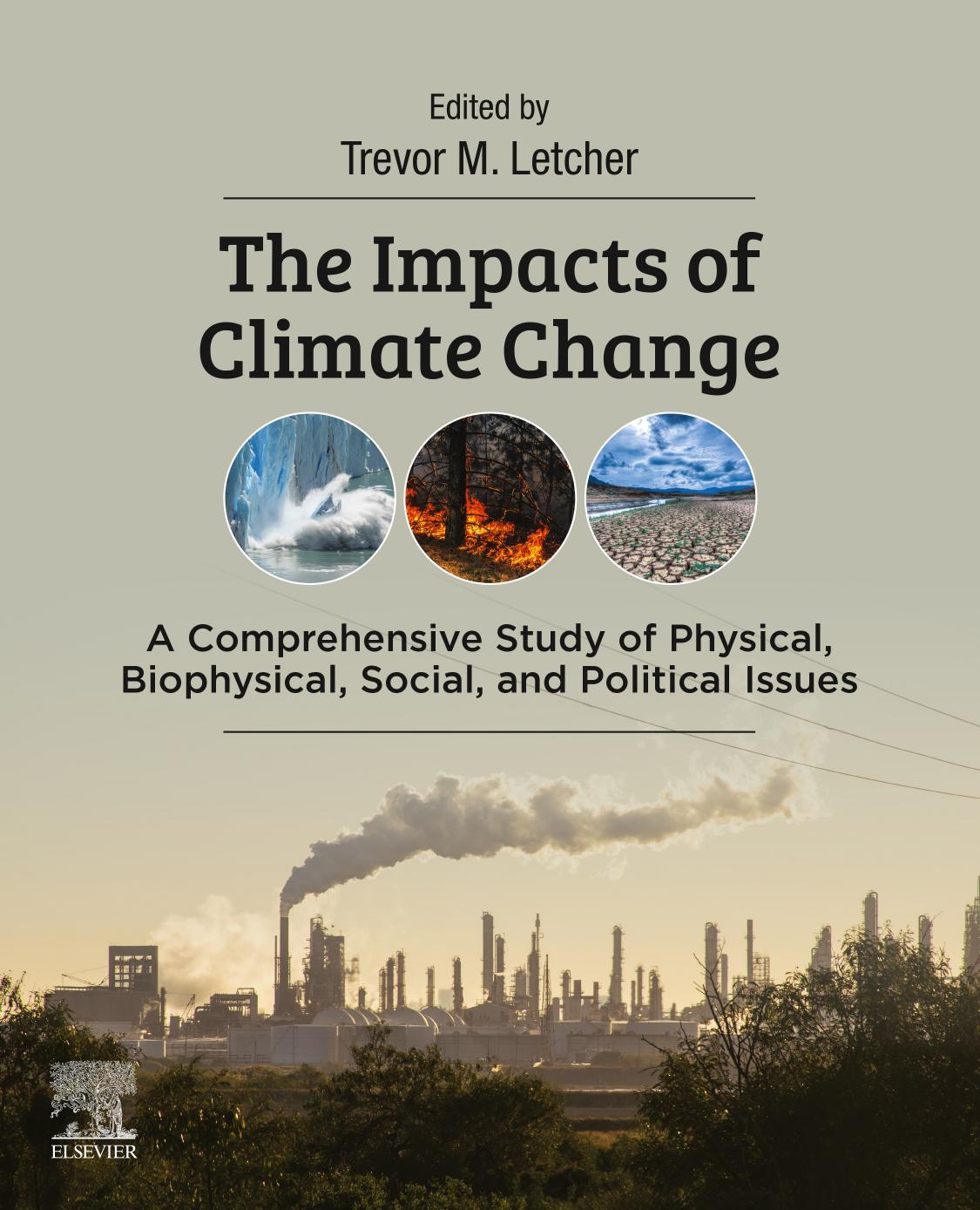 The Impacts of Climate Change: A Comprehensive Study of Physical, Biophysical, Social, and Political Issues by Trevor Letcher (editor)