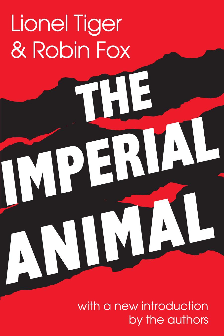 The Imperial Animal by Lionel Tiger Robin Fox