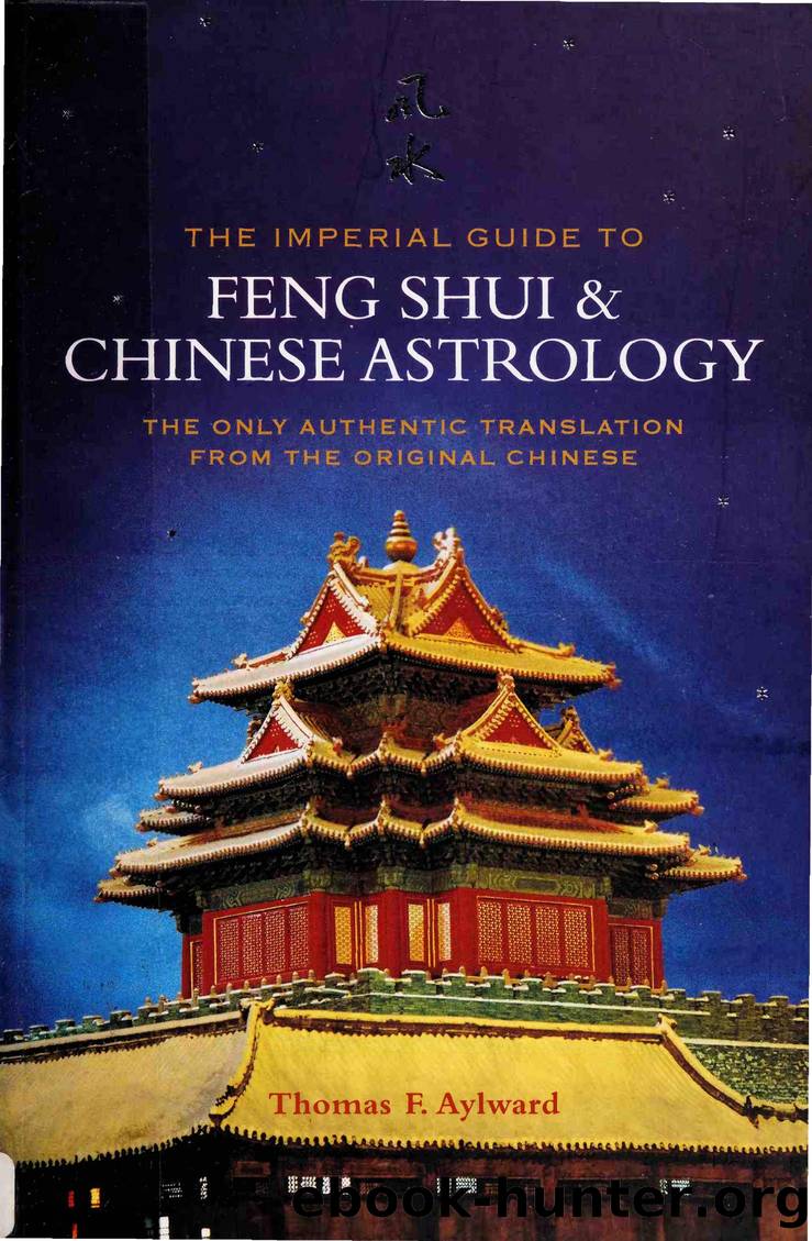 The Imperial Guide to Feng-Shui & Chinese Astrology : The Only Authentic Translation from the Original Chinese by Thomas F Aylward