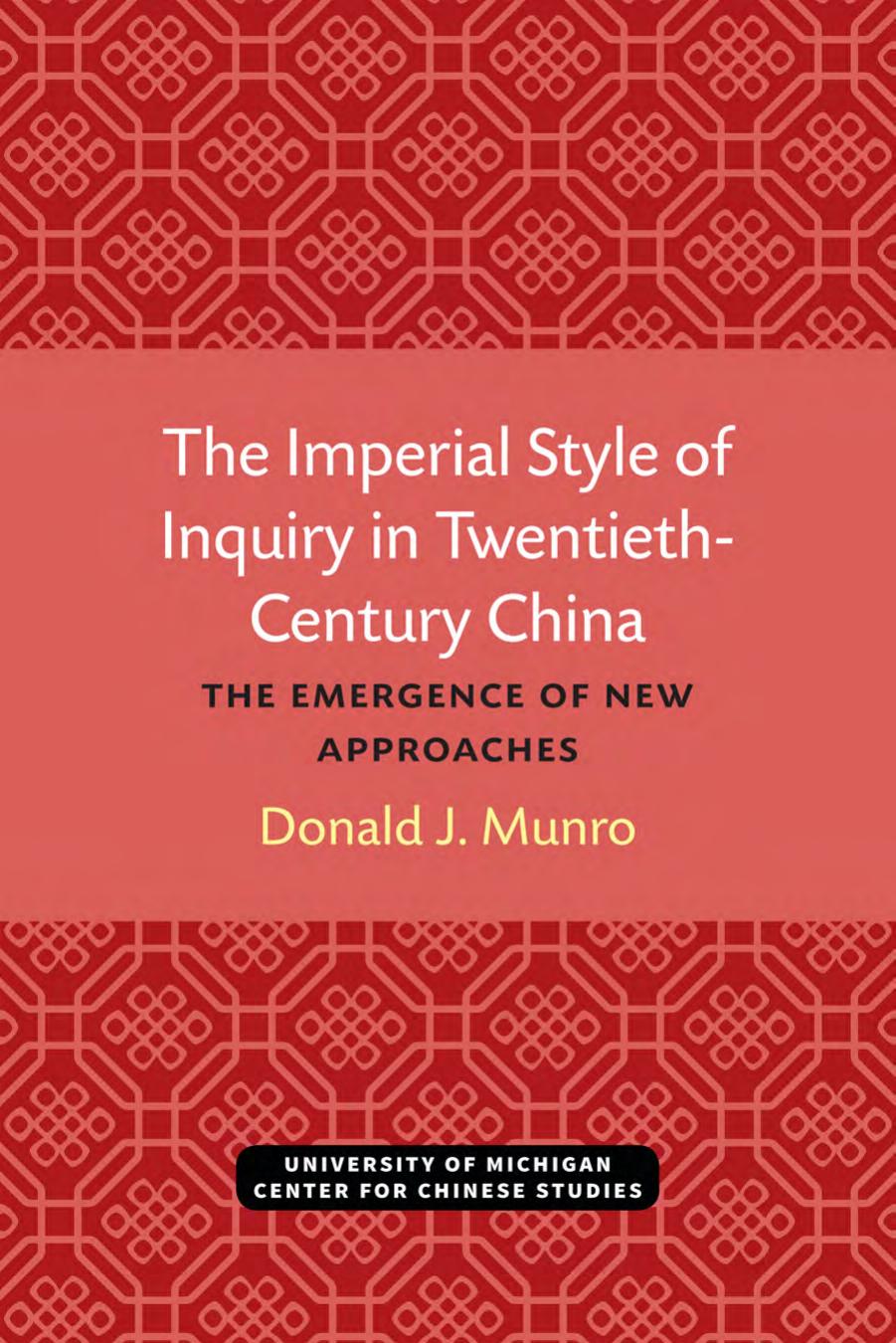 The Imperial Style of Inquiry in Twentieth-Century China: The Emergence of New Approaches by Donald J. Munro