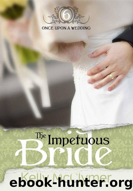 The Impetuous Bride (Once Upon a Wedding) by McClymer Kelly