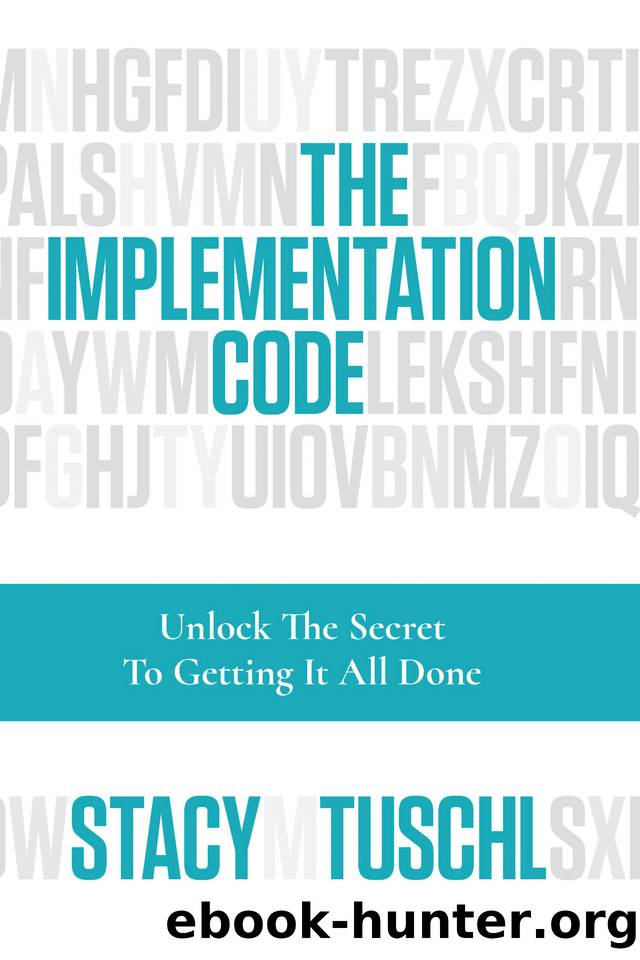 The Implementation Code: Unlock the Secret to Getting It All Done by Tuschl Stacy