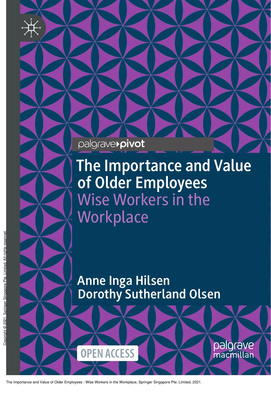 The Importance and Value of Older Employees : Wise Workers in the Workplace by Anne Inga Hilsen; Dorothy Sutherland Olsen