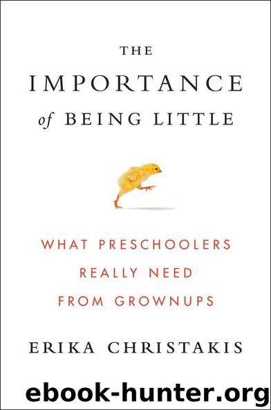 The Importance of Being Little: What Preschoolers Really Need from Grownups by Erika Christakis